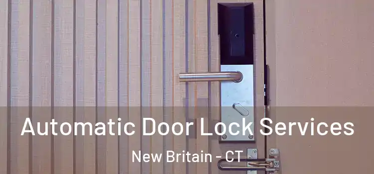  Automatic Door Lock Services New Britain - CT