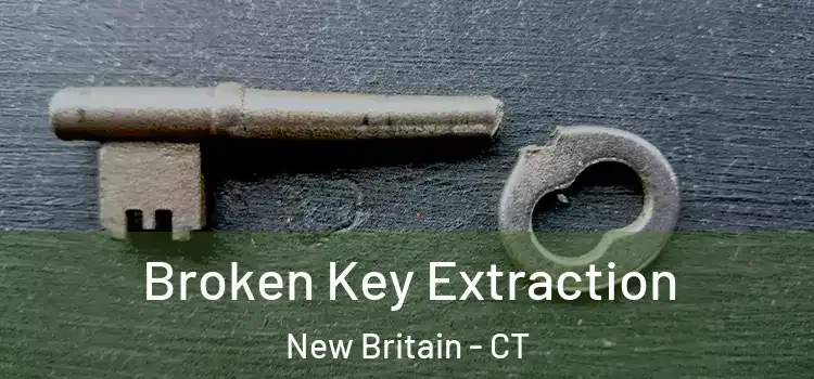  Broken Key Extraction New Britain - CT
