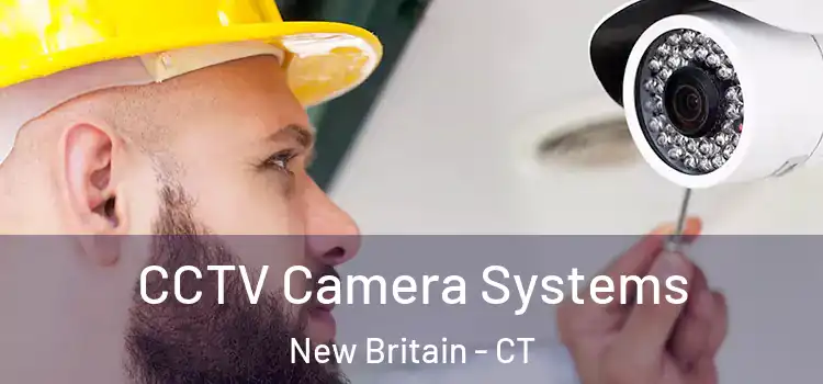  CCTV Camera Systems New Britain - CT