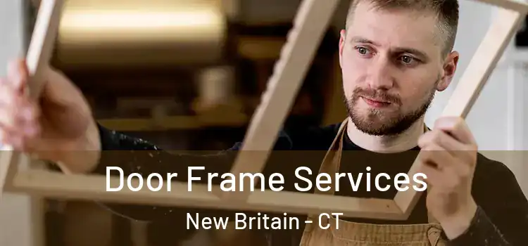  Door Frame Services New Britain - CT
