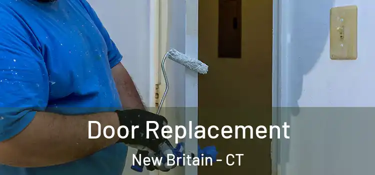  Door Replacement New Britain - CT