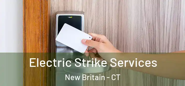  Electric Strike Services New Britain - CT