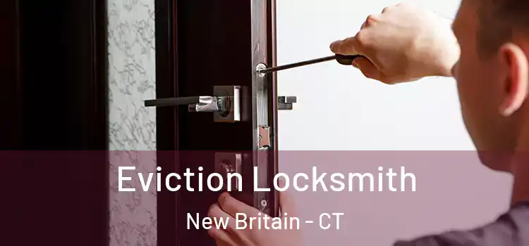  Eviction Locksmith New Britain - CT