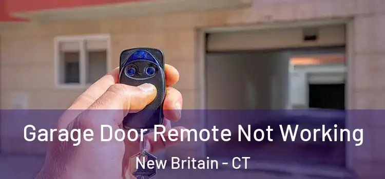  Garage Door Remote Not Working New Britain - CT