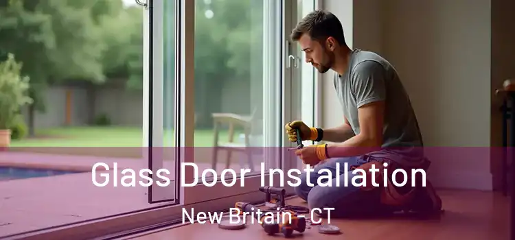  Glass Door Installation New Britain - CT