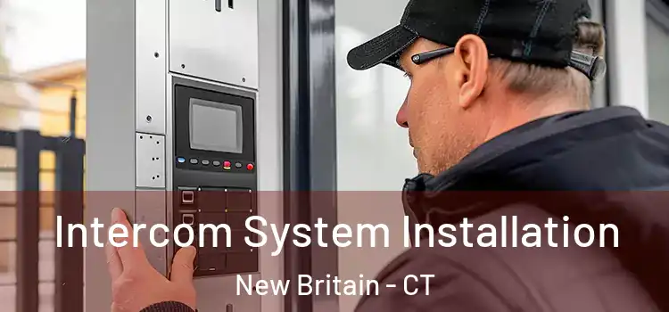  Intercom System Installation New Britain - CT