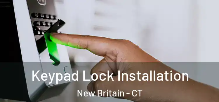  Keypad Lock Installation New Britain - CT