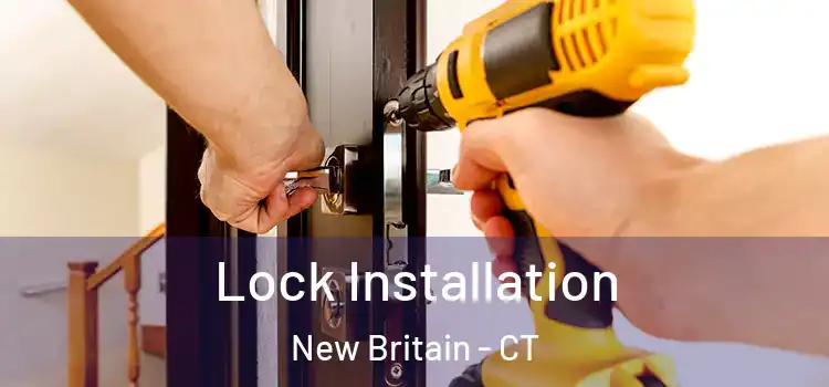  Lock Installation New Britain - CT