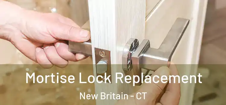  Mortise Lock Replacement New Britain - CT