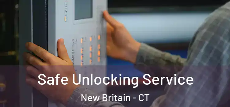 Safe Unlocking Service New Britain - CT