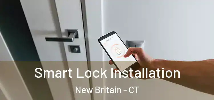  Smart Lock Installation New Britain - CT