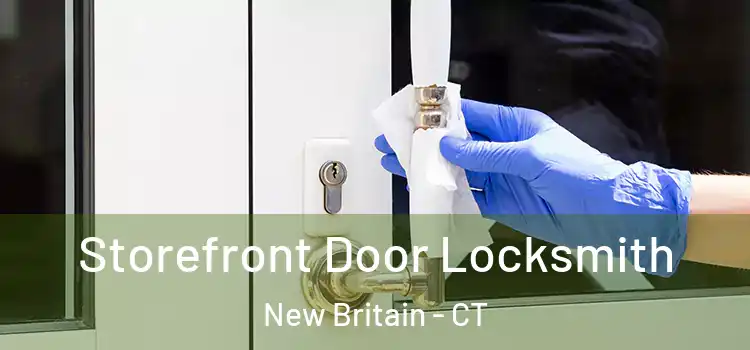  Storefront Door Locksmith New Britain - CT